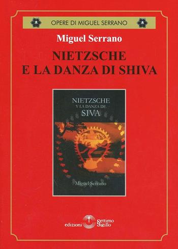 Nietzsche e la danza di Shiva - Miguel Serrano - Libro Settimo Sigillo-Europa Lib. Ed 2013, Opere di Miguel Serrano | Libraccio.it