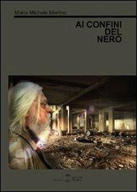 Ai confini del nero - Mario Michele Merlino - Libro Settimo Sigillo-Europa Lib. Ed 2013, Mythos | Libraccio.it