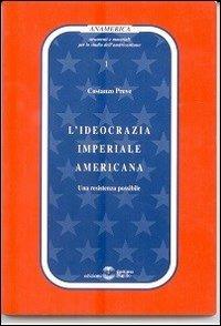 L'ideocrazia imperiale americana. Una resistenza possibile - Costanzo Preve - Libro Settimo Sigillo-Europa Lib. Ed 2023, Anamerica | Libraccio.it