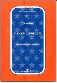 L' americanologia. Trionfo di un modello planetario? - Thomas Molnar - Libro Settimo Sigillo-Europa Lib. Ed 2005, Anamerica | Libraccio.it