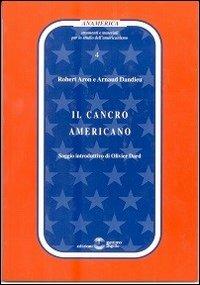 Il cancro americano - Robert Aron, Arnaud Dandieu - Libro Settimo Sigillo-Europa Lib. Ed 2005, Anamerica | Libraccio.it