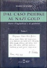 Dal caso Priebke al nazi gold. Storie d'ingiustizia e di quattrini - Mario Spataro - Libro Settimo Sigillo-Europa Lib. Ed 1999, Historia | Libraccio.it