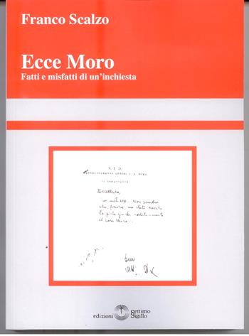 Ecce Moro. Fatti e misfatti di un'inchiesta - Franco Scalzo - Libro Settimo Sigillo-Europa Lib. Ed 2023, Saggi | Libraccio.it