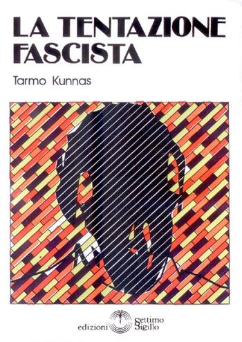 La tentazione fascista - Tarmo Kunnas - Libro Settimo Sigillo-Europa Lib. Ed 2015 | Libraccio.it