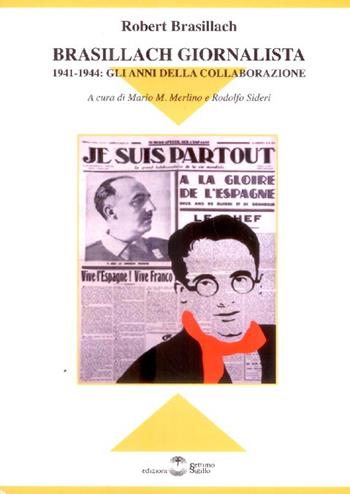Brasillach giornalista. 1941-1944. Gli anni della collaborazione - Robert Brasillach - Libro Settimo Sigillo-Europa Lib. Ed 2022 | Libraccio.it