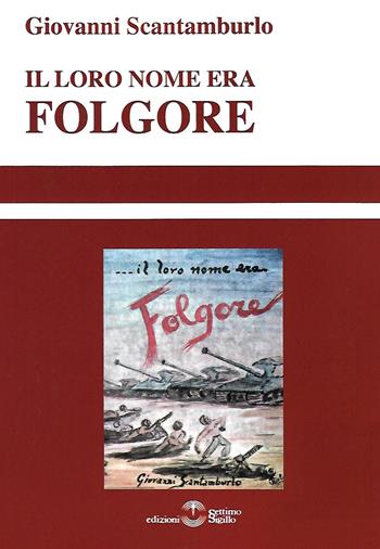 Il loro nome era Folgore - Giovanni Scantamburlo - Libro Settimo Sigillo-Europa Lib. Ed 2019 | Libraccio.it