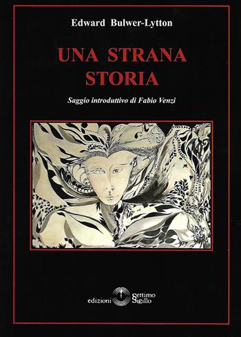 Una strana storia - Edward Bulwer Lytton - Libro Settimo Sigillo-Europa Lib. Ed 2019 | Libraccio.it