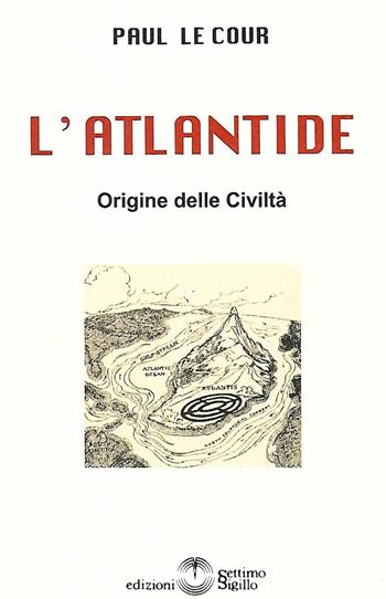 L' Atlantide. Origine delle Civiltà - Paul Le Cour - Libro Settimo Sigillo-Europa Lib. Ed 2022, Saggi | Libraccio.it