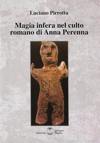 Magia infera nel culto romano di Anna Perenna - Luciano Pirrotta - Libro Settimo Sigillo-Europa Lib. Ed 2022, Saggi | Libraccio.it