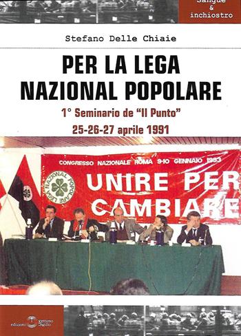 Per la Lega Nazional Popolare. Primo seminario de «Il punto» - Stefano Delle Chiaie - Libro Settimo Sigillo-Europa Lib. Ed 2021 | Libraccio.it