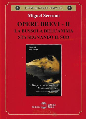 Opere brevi. Vol. 2: bussola dell'anima sta segnando il Sud, La. - Miguel Serrano - Libro Settimo Sigillo-Europa Lib. Ed 2021 | Libraccio.it