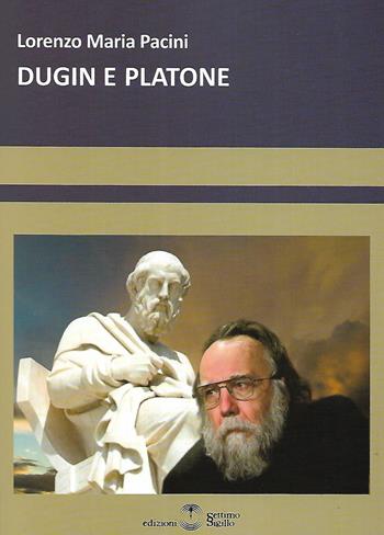 Dugin e Platone - Lorenzo Maria Pacini - Libro Settimo Sigillo-Europa Lib. Ed 2023 | Libraccio.it