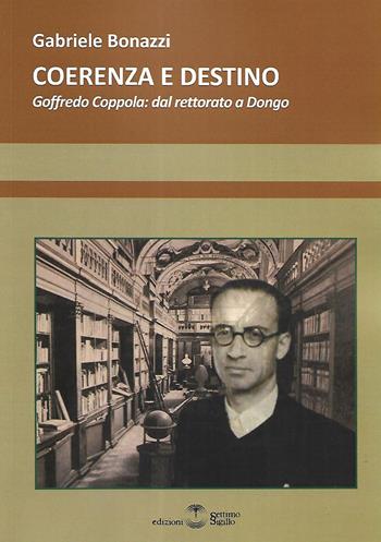 Coerenza e destino. Goffredo Coppola: dal rettorato a Dongo - Gabriele Bonazzi - Libro Settimo Sigillo-Europa Lib. Ed 2023, Saggi | Libraccio.it