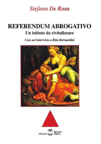 Referendum abrogativo. Un istituto da rivitalizzare - Stefano De Rosa - Libro Settimo Sigillo-Europa Lib. Ed 2023 | Libraccio.it