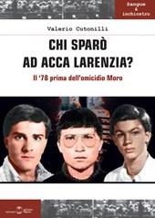 Chi sparò ad Acca Larenzia? Il '78 prima dell'omicidio Moro