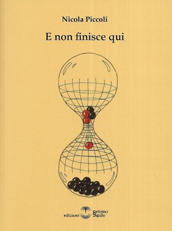 E non finisce qui - Nicola Piccoli - Libro Settimo Sigillo-Europa Lib. Ed 2024 | Libraccio.it