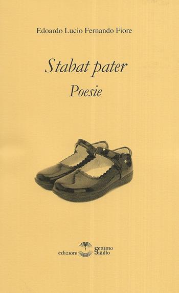 Stabat pater. Poesie - Edoardo Lucio Fernando Fiore - Libro Settimo Sigillo-Europa Lib. Ed 2025 | Libraccio.it