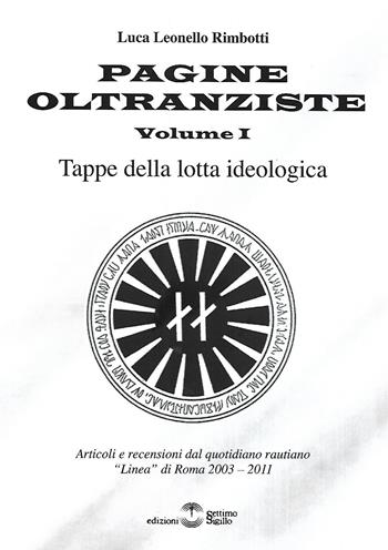 Pagine oltranziste. Tappe della lotta ideologica. Vol. 1 - Luca Leonello Rimbotti - Libro Settimo Sigillo-Europa Lib. Ed 2026, Saggi | Libraccio.it
