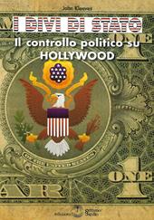 Divi di Stato. Il controllo politico su Hollywood