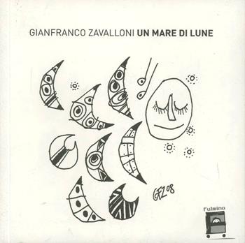 Un mare di lune. Ediz. illustrata - Gianfranco Zavalloni - Libro Fulmino 2008 | Libraccio.it