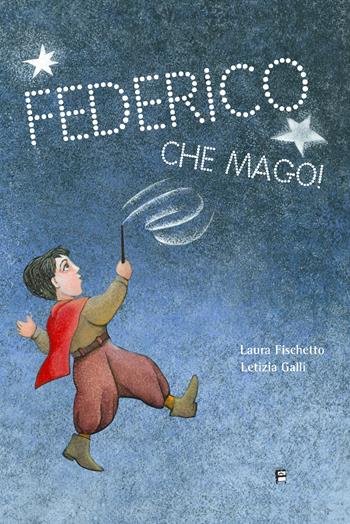 Federico che mago! - Laura Fischetto, Letizia Galli - Libro Fulmino 2020 | Libraccio.it