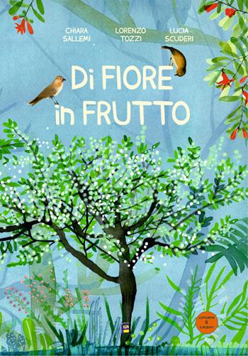 Di fiore in frutto. Ediz. illustrata - Chiara Sallemi, Lorenzo Tozzi, Lucia Scuderi - Libro Fulmino 2024 | Libraccio.it