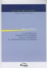 Il controllo interno ed esterno sulle università e l'attività di valutazione - Alfonso Manzo - Libro Pensa Editore 2009, Contesti economici | Libraccio.it