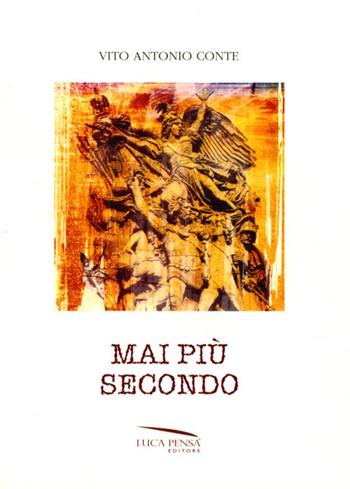 Mai più secondo - Vito A. Conte - Libro Pensa Editore 2012, Graffiti | Libraccio.it