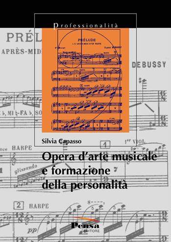 Opera d'arte musicale e formazione della personalità - Silvia Capasso - Libro Pensa Editore 2014, Professionalità | Libraccio.it