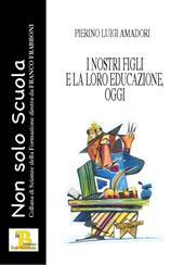 I nostri figli e la loro educazione, oggi