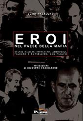 Eroi nel paese della mafia. Storie italiane: Impastato, Ambrosoli, Falcone e Borsellino, Don Puglisi