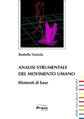 Analisi strumentale del movimento umano - Rodolfo Vastola - Libro Pensa Editore 2016, Sport, educazione, didattica | Libraccio.it