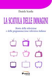 La scatola delle immagini. Storia della televisione e della programmazione televisiva italiana