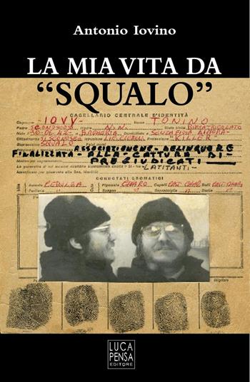 La mia vita da «Squalo» - Antonio Iovino - Libro Pensa Editore 2017 | Libraccio.it