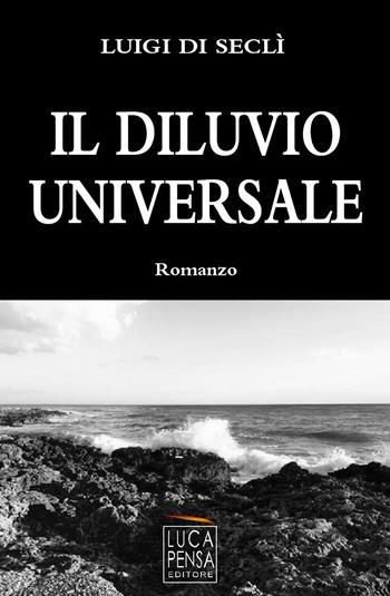 Il diluvio universale - Luigi Di Seclì - Libro Pensa Editore 2017 | Libraccio.it