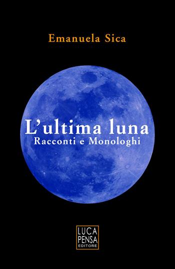L'ultima luna - Emanuela Sica - Libro Pensa Editore 2017 | Libraccio.it