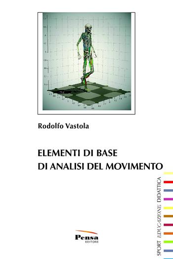 Elementi di base di analisi del movimento - Rodolfo Vastola - Libro Pensa Editore 2018, Sport, educazione, didattica | Libraccio.it