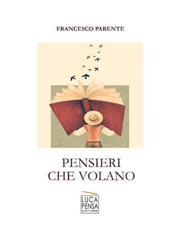 Pensieri che volano - Francesco Parente - Libro Pensa Editore 2018 | Libraccio.it