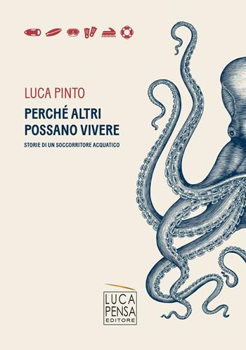 Perché altri possano vivere. Storie di un soccorritore acquatico - Luca Pinto - Libro Pensa Editore 2019 | Libraccio.it