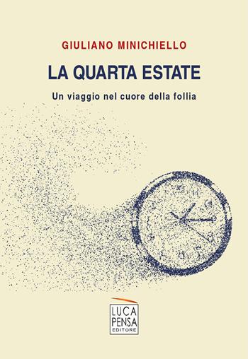 La quarta estate. Un viaggio nel cuore della follia - Giuliano Minichiello - Libro Pensa Editore 2020 | Libraccio.it