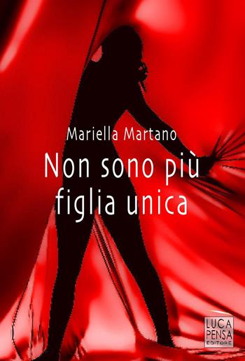 Non sono più figlia unica - Mariella Martano - Libro Pensa Editore 2020 | Libraccio.it