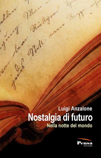 Nostalgia di futuro. Nella notte del mondo - Luigi Anzalone - Libro Pensa Editore 2020 | Libraccio.it