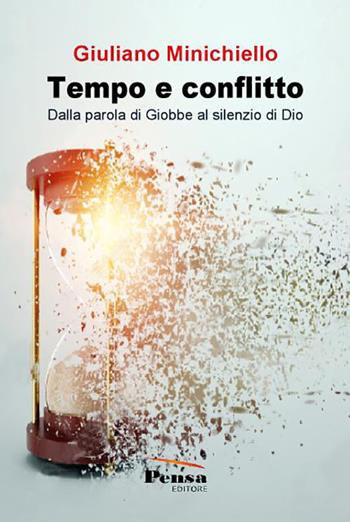 Tempo e conflitto. Dalla parola di Giobbe al silenzio di Dio - Giuliano Minichiello - Libro Pensa Editore 2021 | Libraccio.it