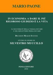In economia a dare il più rigoroso giudizio è la vita. Il successo è nella voglia di fare e nel riflettere prima di fare
