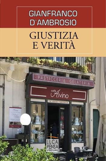 Giustizia e verità - Gianfranco D'Ambrosio - Libro Pensa Editore 2021 | Libraccio.it