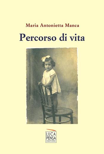 Percorso di vita - Maria Antonietta Manca - Libro Pensa Editore 2021 | Libraccio.it
