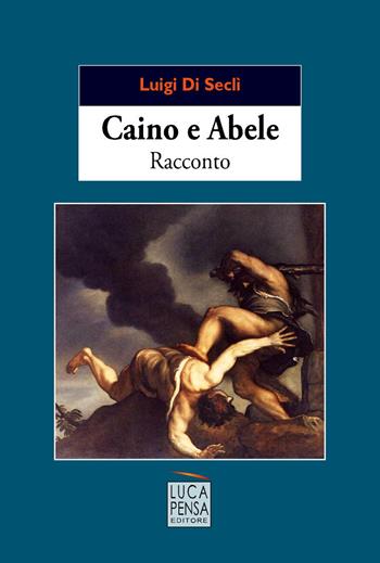 Caino e Abele - Luigi Di Seclì - Libro Pensa Editore 2021 | Libraccio.it
