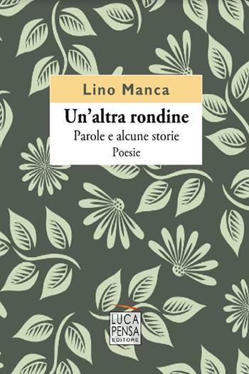 Un'altra rondine. Parole e alcune storie - Lino Manca - Libro Pensa Editore 2021 | Libraccio.it