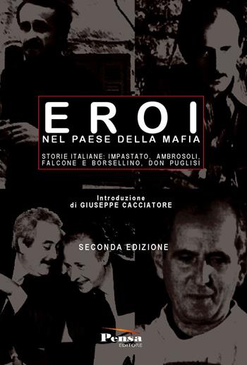 Eroi nel paese della mafia. Storie italiane: Impastato, Ambrosoli, Falcone e Borsellino, Don Puglisi - Luigi Anzalone - Libro Pensa Editore 2022 | Libraccio.it