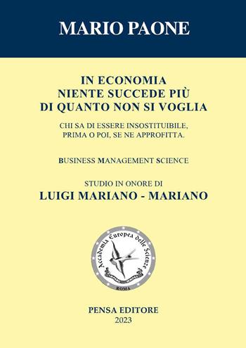 In economia niente succede più di quanto non si voglia. Studio in onore di Luigi Mariano - Mariano. Nuova ediz. - Mario Paone - Libro Pensa Editore 2023 | Libraccio.it